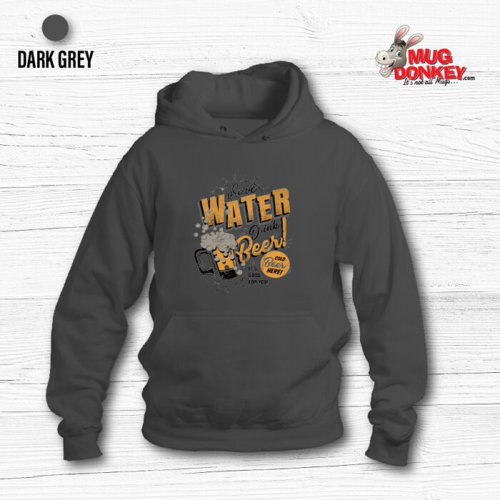 Save Water Hoodie