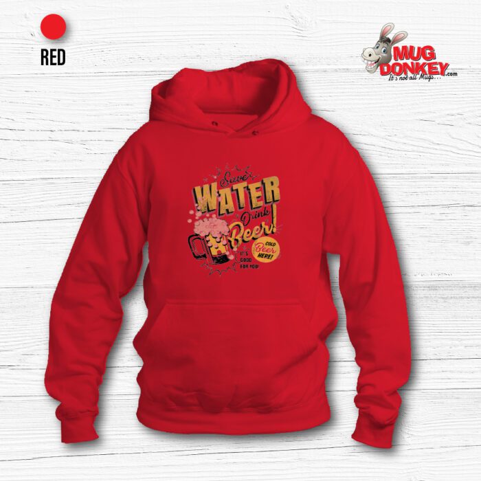 Save Water Hoodie